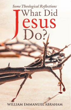 What Did Jesus Do? (eBook, ePUB) - Abraham, William Emmanuel