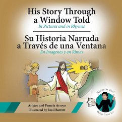 His Story Through a Window Told, Su Historia Narrada a Traves De Una Ventana - Arroyo, Aristeo; Arroyo, Pamela