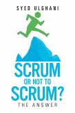 Scrum or Not to Scrum? (eBook, ePUB)