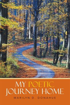 My Poetic Journey Home (eBook, ePUB) - Donahue, Marilyn D.