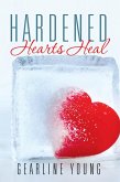 Hardened Hearts Heal (eBook, ePUB)