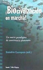 ¡Biocivilizacion en marcha! : un nuevo paradigma de convivencia planetaria - Campos Landazábal, Sandra