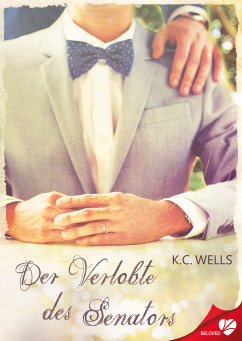 Der Verlobte des Senators (eBook, ePUB) - Wells, K.C.