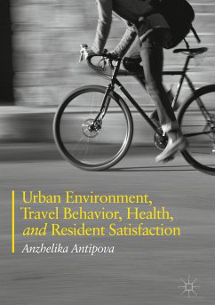 Urban Environment, Travel Behavior, Health, and Resident Satisfaction (eBook, PDF) - Antipova, Anzhelika