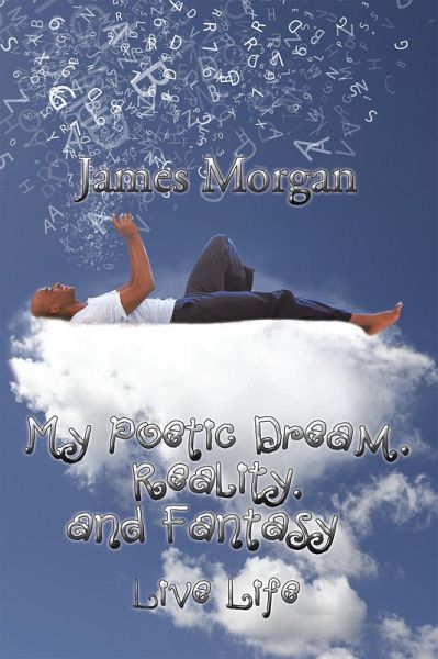 My Poetic Dream, Reality, and Fantasy (eBook, ePUB) My Poetic Dream, Reality, and Fantasy (eBook, ePUB)
