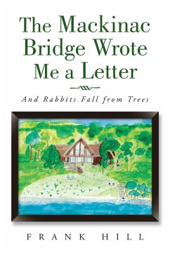 The Mackinac Bridge Wrote Me a Letter (eBook, ePUB) - Hill, Frank