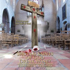 Should Saints of God Drink Wine? (eBook, ePUB) - Trumbo, Howard L.