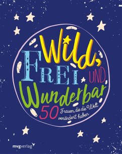 Wild, frei und wunderbar (eBook, ePUB) - mvg Verlag