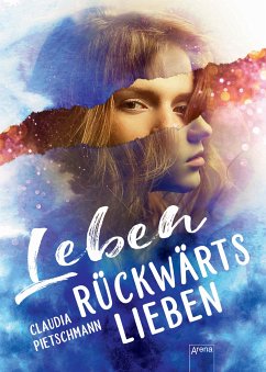 Leben rückwärts lieben (eBook, ePUB) - Pietschmann, Claudia