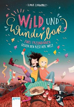 Zwei Freundinnen gegen den Rest der Welt / Wild und wunderbar Bd.1 (eBook, ePUB) - Einwohlt, Ilona