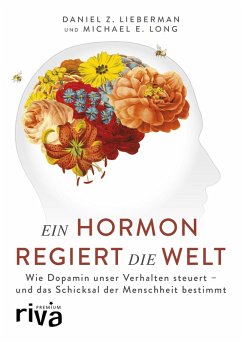 Ein Hormon regiert die Welt (eBook, PDF) - Lieberman, Daniel Z.; Long, Michael E.