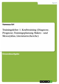 Trainingslehre 1. Krafttraining (Diagnose, Prognose, Trainingsplanung Makro - und Mesozyklus, Literaturrecherche) (eBook, PDF) - Erl, Vanessa