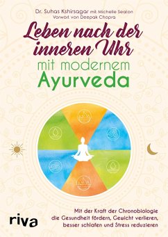 Leben nach der inneren Uhr mit modernem Ayurveda (eBook, ePUB) - Kshirsagar, Suhas G.; Seaton, Michelle