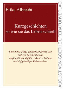 Kurzgeschichten - so wie sie das Leben schrieb (eBook, ePUB) - Albrecht, Erika