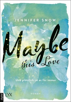 Maybe this Love - Und plötzlich ist es für immer / Colorado Ice Bd.2 (eBook, ePUB) - Snow, Jennifer