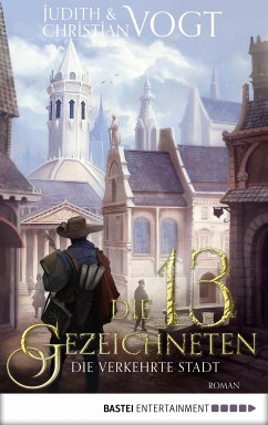 Die Verkehrte Stadt / Die dreizehn Gezeichneten Bd.2 (eBook, ePUB) - Vogt, Judith; Vogt, Christian