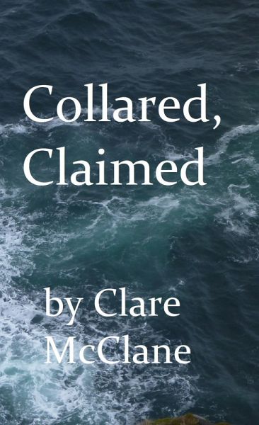 Collared, Claimed (eBook, ePUB) Collared, Claimed (eBook, ePUB)