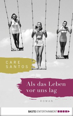 Als das Leben vor uns lag (eBook, ePUB) - Santos, Care