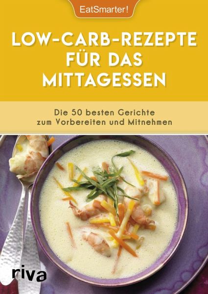 Low-Carb-Rezepte für das Mittagessen (eBook, PDF) Low-Carb-Rezepte für das Mittagessen (eBook, PDF)