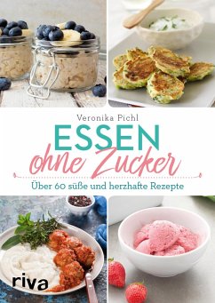 Essen ohne Zucker (eBook, ePUB) - Pichl, Veronika