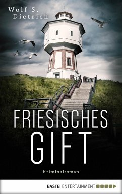 Friesisches Gift / Kommissarin Rieke Bernstein Bd.3 (eBook, ePUB) - Dietrich, Wolf S.