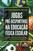 Jogos pré-desportivos na Educação Física escolar (eBook, ePUB)