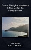 Taiwan Aborigine Missionary R. Don Mccall Sr., Family Letters (eBook, ePUB)