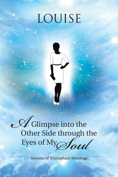 A Glimpse into the Other Side Through the Eyes of My Soul (eBook, ePUB) - Louise