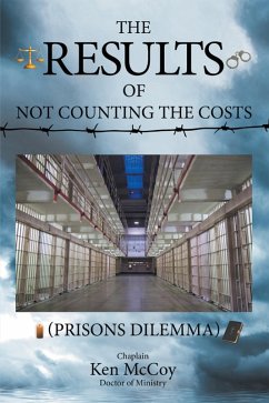 The Results of Not Counting the Costs (eBook, ePUB) - McCoy Doctor of Ministry, Chaplain Ken