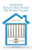 Wisdom Builds Her House on Seven Pillars (eBook, ePUB)