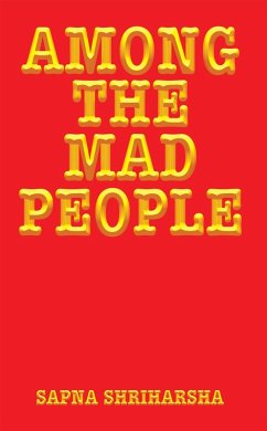 Among the Mad People (eBook, ePUB) - Shriharsha, Sapna