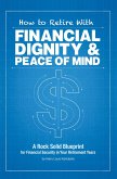 How to Retire with Financial Dignity and Peace of Mind (eBook, ePUB)