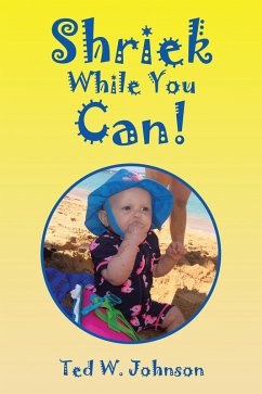 Shriek While You Can! (eBook, ePUB) - Johnson, Ted W.
