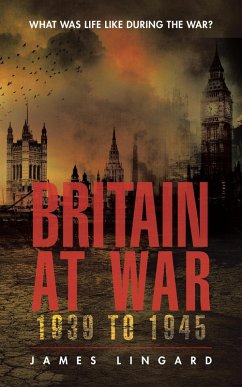 Britain at War 1939 to 1945 (eBook, ePUB) - Lingard, James