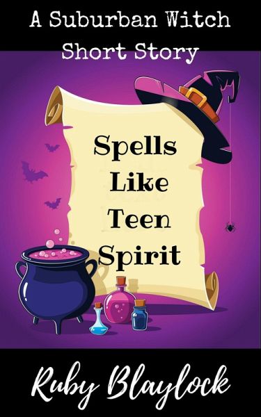 Spells Like Teen Spirit (Suburban Witch Mysteries, #1.5) (eBook, ePUB) Spells Like Teen Spirit (Suburban Witch Mysteries, #1.5) (eBook, ePUB)