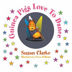 Guinea Pigs Love to Dance (eBook, ePUB) - Clarke, Susan