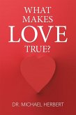 What Makes Love True? (eBook, ePUB)