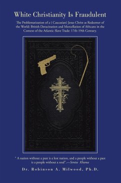 White Christianity Is Fraudulent (eBook, ePUB) - Milwood, Robinson A.