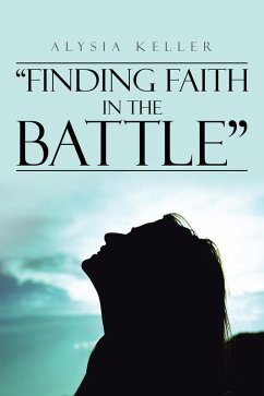 &quote;Finding Faith in the Battle&quote; (eBook, ePUB)