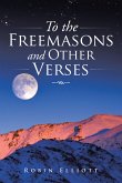 To the Freemasons and Other Verses (eBook, ePUB) To the Freemasons and Other Verses (eBook, ePUB)