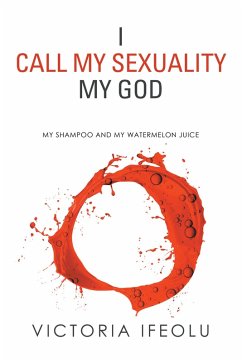 I Call My Sexuality My God (eBook, ePUB) - Ifeolu, Victoria