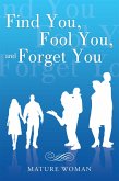Find You, Fool You, and Forget You (eBook, ePUB) Find You, Fool You, and Forget You (eBook, ePUB)