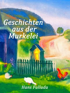 Geschichten aus der Murkelei (eBook, ePUB) - Fallada, Hans