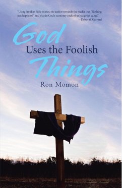 God Uses the Foolish Things (eBook, ePUB) - Momon, Ron