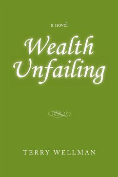 Wealth Unfailing (eBook, ePUB) - Wellman, Terry