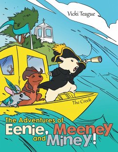 The Adventures of Eenie, Meeney, and Miney! (eBook, ePUB) - Teague, Vicki