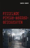 Fesselnde Psycho-Horror-Geschichten (eBook, ePUB)