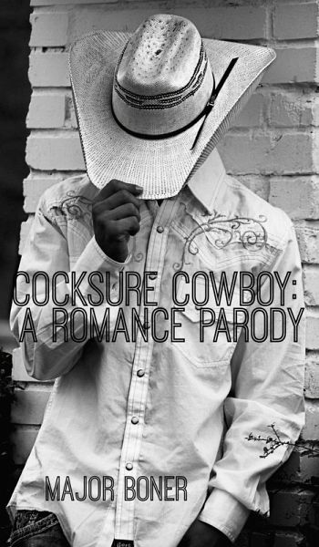 Cocksure Cowboy: A Romance Parody (eBook, ePUB) Cocksure Cowboy: A Romance Parody (eBook, ePUB)