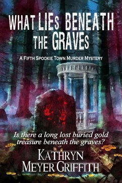 What Lies Beneath the Graves (Spookie Town Mysteries, #5) (eBook, ePUB) - Griffith, Kathryn Meyer