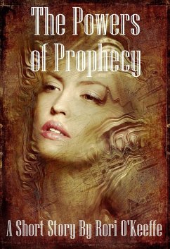 The Powers of Prophecy (Lovers and Friends, #5) (eBook, ePUB) - O'Keeffe, Rori